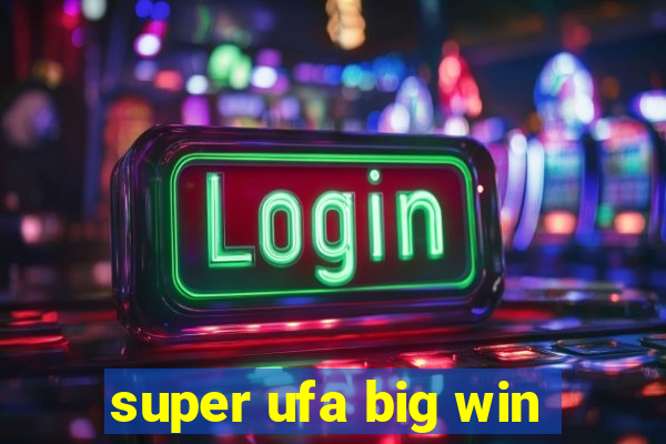 super ufa big win